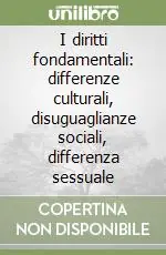 I diritti fondamentali differenze culturali, disuguaglianze sociali, differenza sessuale Ultimissimo Modello