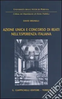 Popolare Azione unica e concorso di reati nell‘esperienza italiana