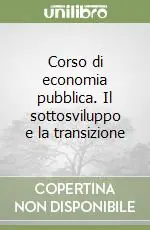 Ultima Occasione Corso di economia pubblica. Il sottosviluppo e la transizione