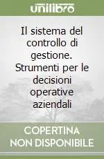 Spedito Oggi Il sistema del controllo di gestione. Strumenti per le decisioni operative aziendali
