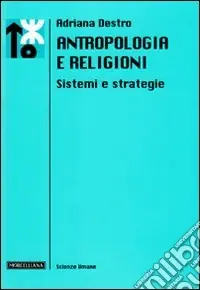 Antropologia e religioni. Sistemi e strategie Acquista Ora