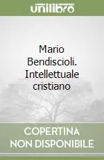 Esclusivo Mario Bendiscioli. Intellettuale cristiano