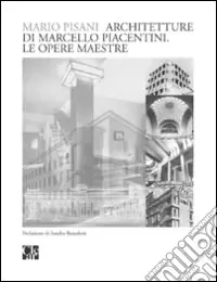 Architetture di Marcello Piacentini. Le opere maestre Esclusivo