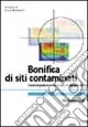 Bonifica di siti contaminati. Caratterizzazione e tecnologie di risanamento Vendita Finale