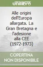 Ultima Occasione Alle origini dell‘Europa allargata. La Gran Bretagna e l‘adesione alla CEE (1972-1973)