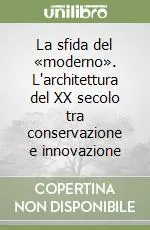 Popolare La sfida del «moderno». L‘architettura del XX secolo tra conservazione e innovazione