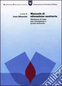 Offerta Del Giorno Manuale di educazione sanitaria. Medicina di base per emergenze e primo soccorso