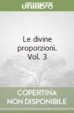 Non Perdere Le divine proporzioni. Vol. 3