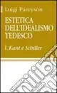 Estetica dell‘idealismo tedesco. Vol. 1 Kant e Schiller Offerta Lampo