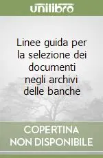Linee guida per la selezione dei documenti negli archivi delle banche Sconto