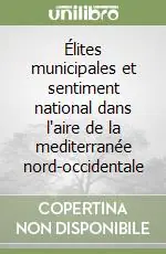 Compra Online Élites municipales et sentiment national dans l‘aire de la mediterranée nord-occidentale
