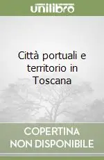 Città portuali e territorio in Toscana Acquista Ora