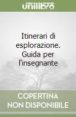 Itinerari di esplorazione. Guida per l‘insegnante Direttamente Dal Produttore