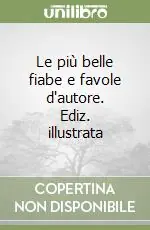 Ultima Occasione Le più belle fiabe e favole d‘autore. Ediz. illustrata