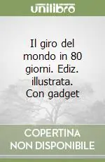 Economico Il giro del mondo in 80 giorni. Ediz. illustrata. Con gadget