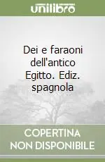 Dei e faraoni dell‘antico Egitto. Ediz. spagnola Ultimissimo Modello