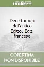Dei e faraoni dell‘antico Egitto. Ediz. francese Consegna Rapida