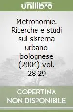 Metronomie. Ricerche e studi sul sistema urbano bolognese (2004) vol. 28-29 Prezzo Ridotto