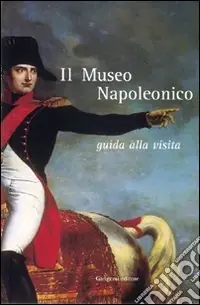 Il museo napoleonico. Guida alla visita Vendita Finale