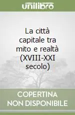 La città capitale tra mito e realtà (XVIII-XXI secolo) Di Tendenza