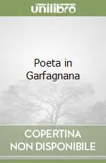 Non Perdere Poeta in Garfagnana