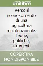 Verso il riconoscimento di una agricoltura multifunzionale. Teorie, politiche, strumenti Novità