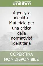 Novità Agency e identità. Materiale per una critica della normatività identitaria