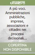 A Buon Prezzo A più voci. Amministrazioni pubbliche, imprese, associazioni e cittadini nei processi decisionali inclusivi