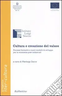 Cultura e creazione del valore. Processi formativi e nuovi modelli di sviluppo per le economie post-industriali Prezzo Di Fabbrica
