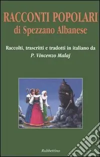Non Perdere Racconti popolari di Spezzano Albanese. Testo arbëreshe a fronte