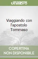 Nuova Collezione Viaggiando con l‘apostolo Tommaso