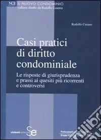 Casi pratici di diritto condominiale. Le risposte di giurisprudenza e prassi ai quesiti più ricorrenti e controversi Spedizione Espresso
