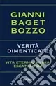 Offerta Verità dimenticate. Vita eterna, anima, escatologia