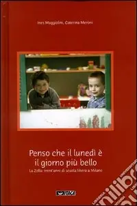 «Penso che il lunedì è il giorno più bello». La Zolla trent‘anni di scuola libera a Milano Più Venduto