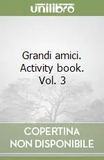 Compra Online Grandi amici. Activity book. Vol. 3