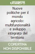 Offerta Speciale Nuove politiche per il mondo agricolo multifunzionalità e sviluppo integrato del territorio