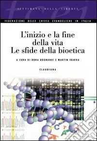 Vendita Finale L‘inizio e la fine della vita. Le sfide della bioetica