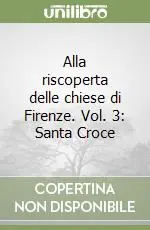 Offerta Lampo Alla riscoperta delle chiese di Firenze. Vol. 3 Santa Croce