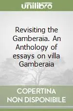 Revisiting the Gamberaia. An Anthology of essays on villa Gamberaia Professionale