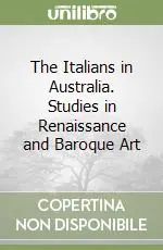 The Italians in Australia. Studies in Renaissance and Baroque Art Di Tendenza