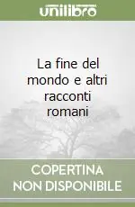 Non Perdere La fine del mondo e altri racconti romani