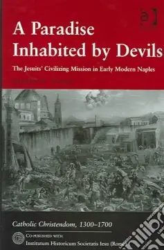 A Paradise inhabited by devils. The jesuits‘ civilizing mission in early modern Naples Offerta