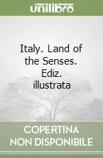 Italy. Land of the Senses. Ediz. illustrata Saldi