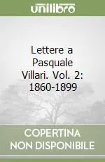 Lettere a Pasquale Villari. Vol. 2 1860-1899 Compra Oggi Stesso