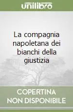 Subito Disponibile La compagnia napoletana dei bianchi della giustizia