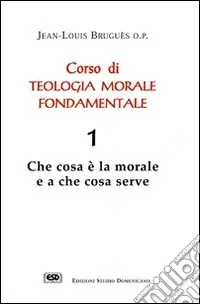 Corso di teologia morale fondamentale. Vol. 1 Che cos‘è la morale e a che cosa serveChe cosa è la morale e a che cosa serve Promo Stagionale