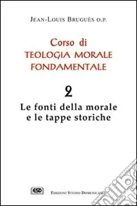 Acquista Ora Corso di teologia morale fondamentale. Vol. 2 Le fonti della morale e le tappe storiche