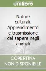 Offerta Limitata Nature culturali. Apprendimento e trasmissione del sapere negli animali