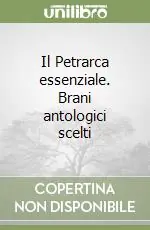 Il Petrarca essenziale. Brani antologici scelti Offerta Limitata