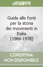 Guida alle fonti per la storia dei movimenti in Italia (1966-1978) Offerta